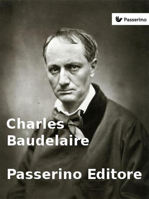 Cover of the book Charles Baudelaire by Passerino Editore, Passerino