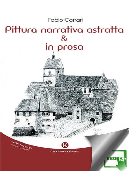 Cover of the book Pittura narrativa astratta / & / in prosa by Carrari Fabio, Kimerik