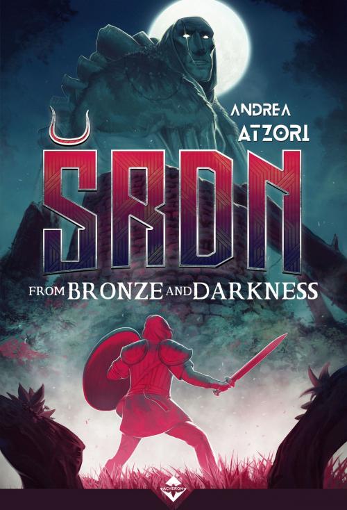 Cover of the book ŠRDN: From Bronze and Darkness by Andrea Atzori, Acheron Books
