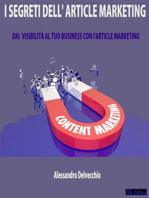 Cover of the book I Segreti dell'Article Marketing by Alessandro Delvecchio, Blu Editore