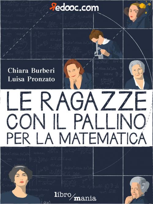Cover of the book Le ragazze con il pallino per la matematica by Chiara Burberi, Luisa Pronzato, Libromania