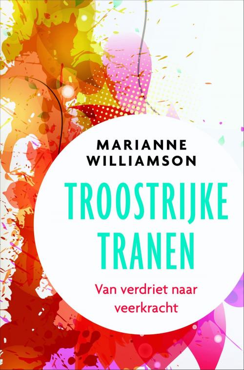 Cover of the book Troostrijke tranen by Marianne Williamson, VBK Media