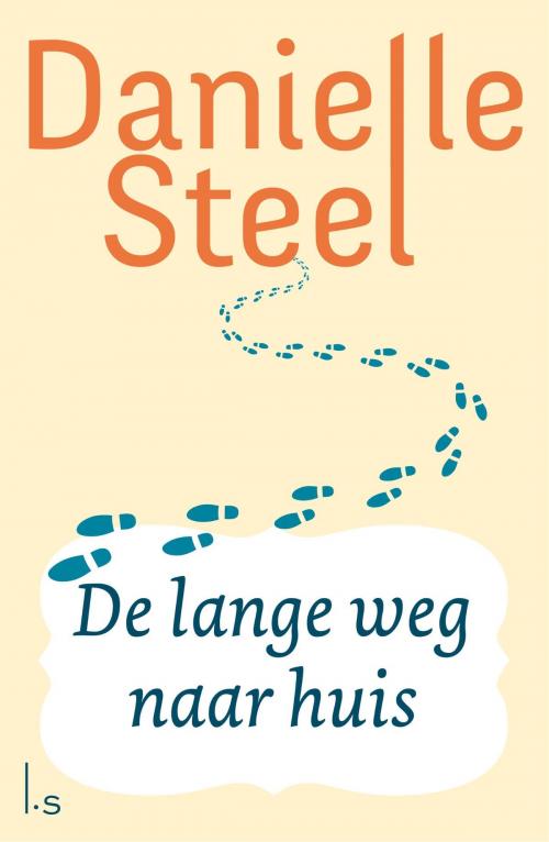 Cover of the book De lange weg naar huis by Danielle Steel, Luitingh-Sijthoff B.V., Uitgeverij