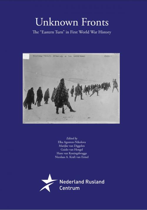 Cover of the book Unknown Fronts by Elka Agoston-Nikolova, Marijke van Diggelen, Guido van Hengel, Hans van Koningsbrugge, Nicolaas A. Kraft van Ermel, Netherlands-Russia Centre