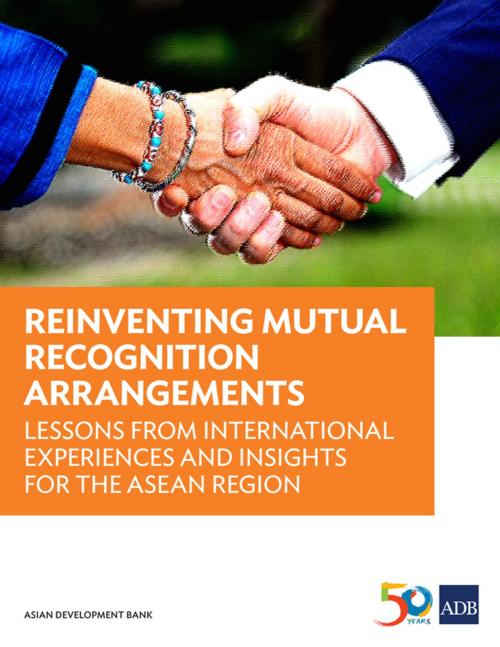 Cover of the book Reinventing Mutual Recognition Arrangements by Dovelyn Rannveig Mendoza, Demetrios Demetrios, Maria Vincenza Desiderio, Brian Salant, Kate Hooper, Taylor Elwood, Asian Development Bank