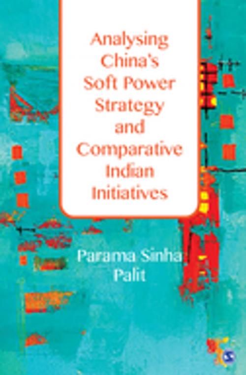 Cover of the book Analysing China's Soft Power Strategy and Comparative Indian Initiatives by Parama Sinha Palit, SAGE Publications