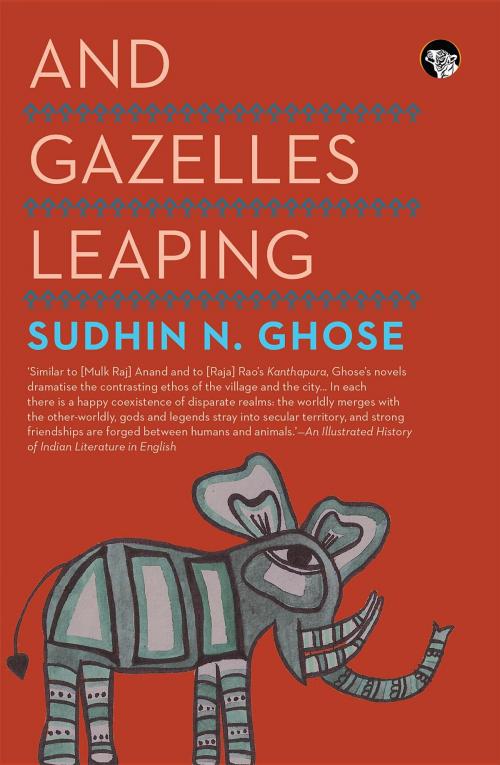 Cover of the book And Gazelles Leaping by Sudhin N. Ghose, Speaking Tiger Publishing Pvt Ltd