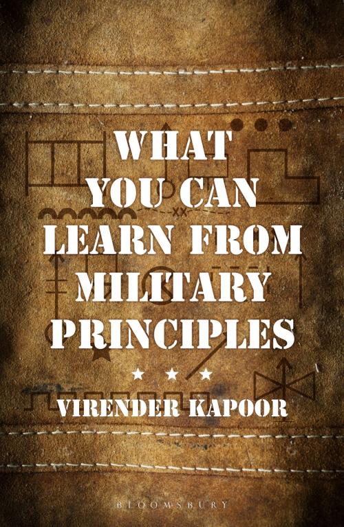 Cover of the book What You Can Learn From Military Principles by Virender Kapoor, Bloomsbury Publishing