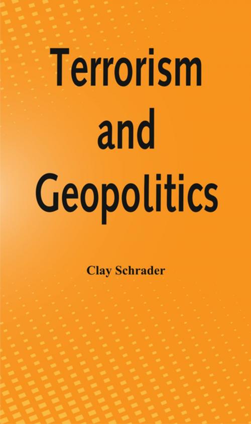 Cover of the book Terrorism and Geopolitics by Clay Schrader, VIJ Books (India) PVT Ltd