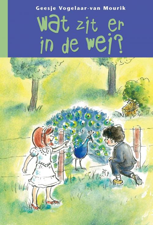 Cover of the book Wat zit er in de wei by Geesje Vogelaar-van Mourik, Banier, B.V. Uitgeverij De