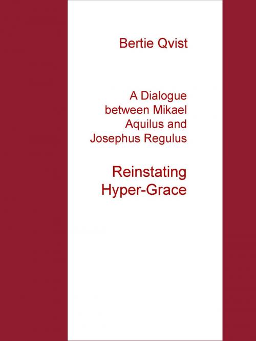 Cover of the book A Dialogue between Mikael Aquilus and Josephus Regulus by Bertie Qvist, Books on Demand