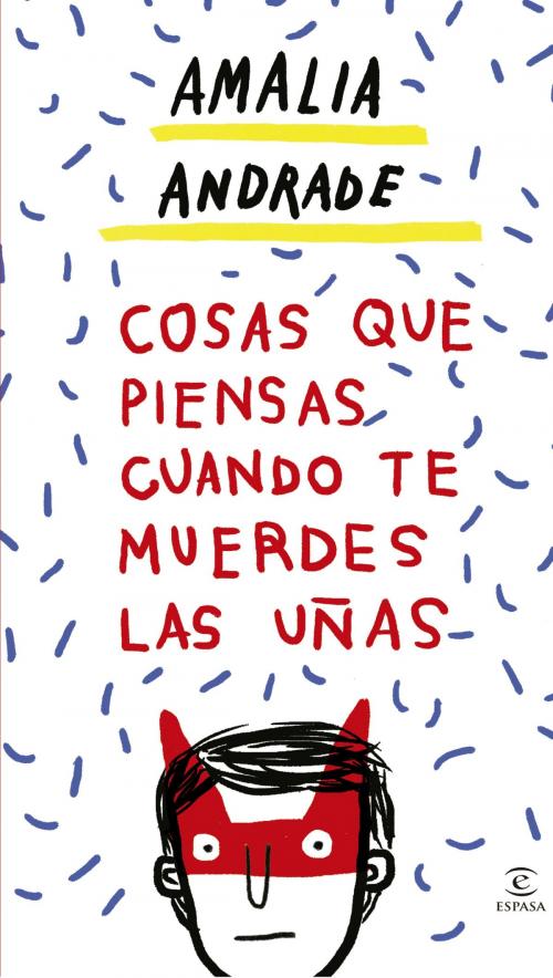 Cover of the book Cosas que piensas cuando te muerdes las uñas by Amalia Andrade Arango, Grupo Planeta - Colombia
