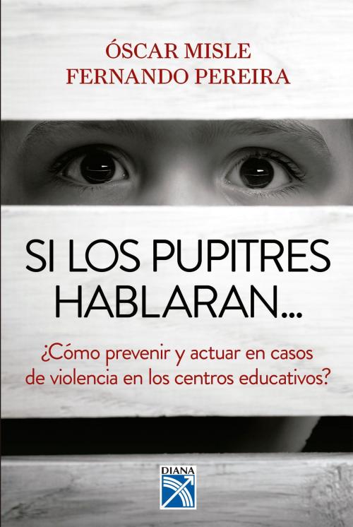 Cover of the book Si los pupitres hablaran by Óscar Misle, Grupo Planeta - Colombia