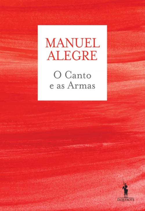 Cover of the book O Canto e as Armas by Manuel Alegre, D. QUIXOTE