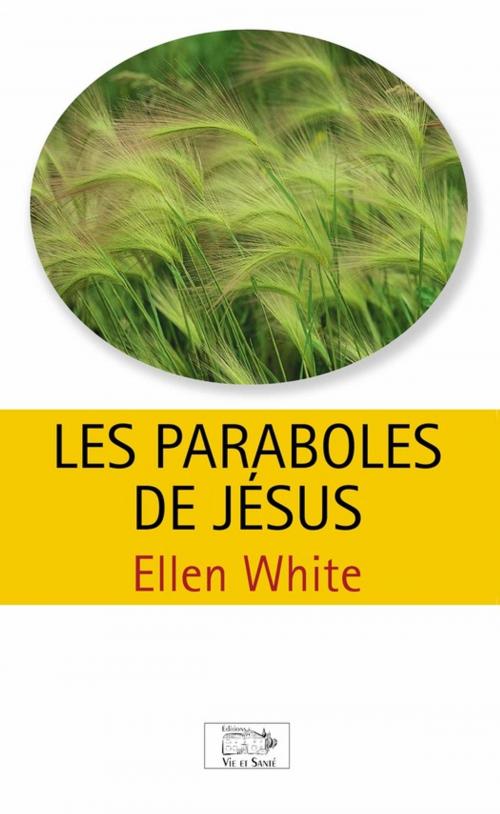 Cover of the book Les paraboles de Jésus by Ellen G. White, Éditions Vie et Santé