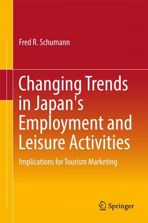 Cover of the book Changing Trends in Japan's Employment and Leisure Activities by Fred R. Schumann, Springer Singapore