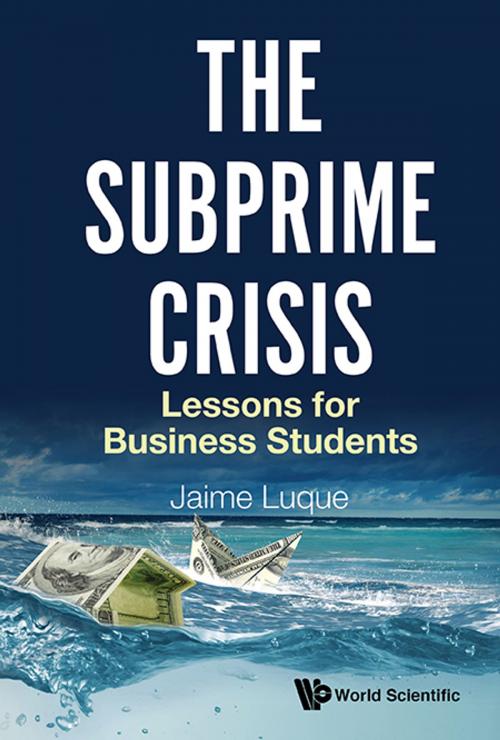 Cover of the book The Subprime Crisis by Jaime Luque, World Scientific Publishing Company