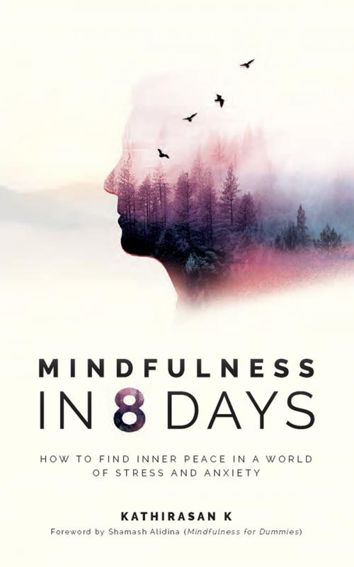 Cover of the book Mindfulness in 8 Days by Kathirasan K, Marshall Cavendish International