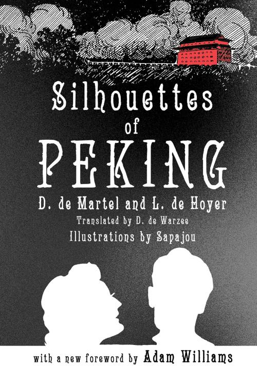 Cover of the book Silhouettes of Peking by D. de Martel, L. de Hoyer, D. de Warzee, Sapajou, Adam Williams, Earnshaw Books