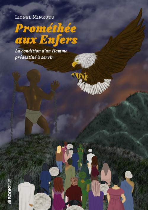 Cover of the book PROMÉTHÉE AUX ENFERS by Lionel Minkutu, Bookelis