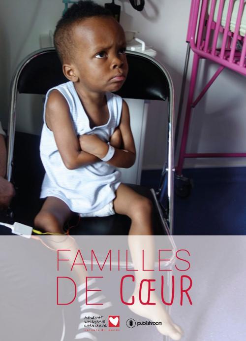 Cover of the book Familles de cœur by Mécénat Chirurgie Cardiaque, Publishroom