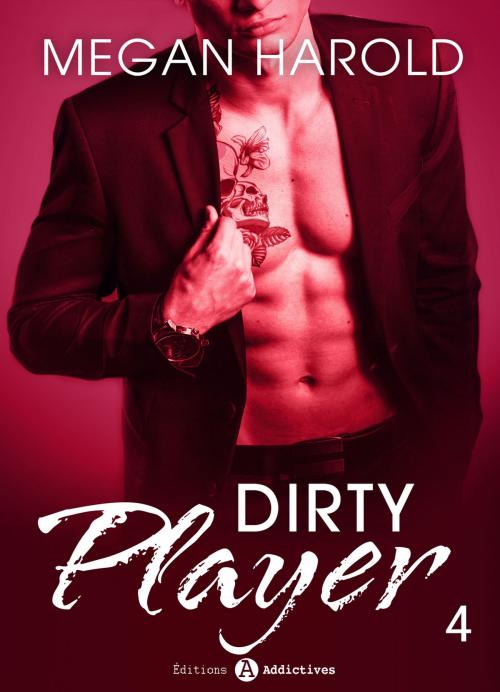 Cover of the book Dirty Player Vol. 4 by Megan Harold, Editions addictives