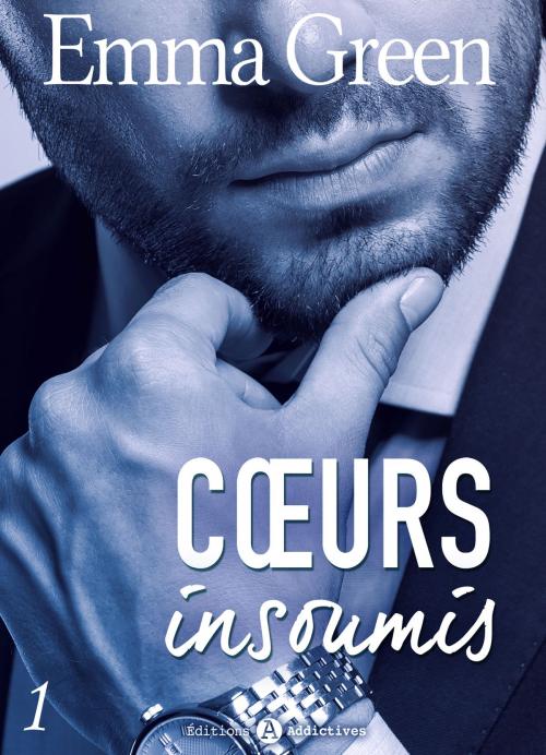 Cover of the book Cœurs insoumis - 1 by Emma M. Green, Editions addictives