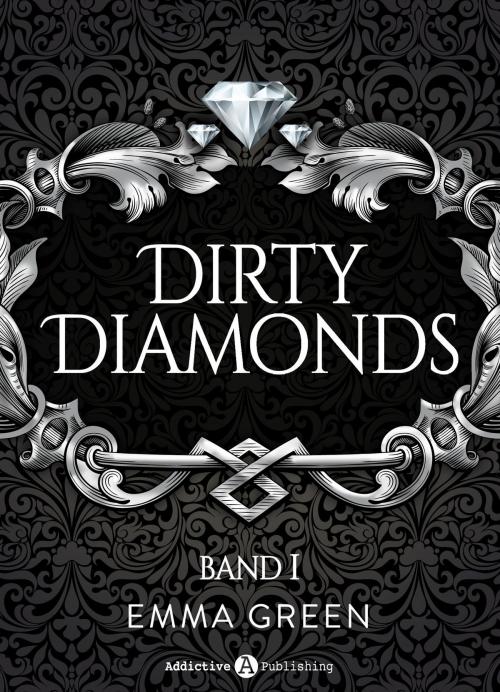 Cover of the book Dirty Diamonds Band 1 by Emma M. Green, Addictive Publishing