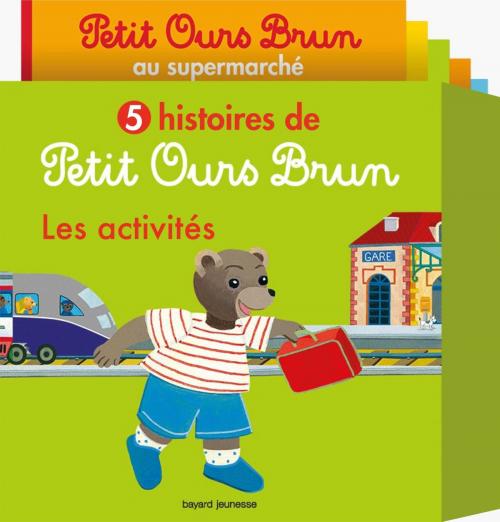 Cover of the book 5 histoires de Petit Ours Brun, les activités by Marie Aubinais, Bayard Jeunesse
