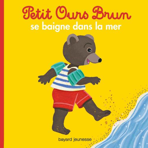 Cover of the book Petit Ours Brun se baigne dans la mer by Marie Aubinais, Bayard Jeunesse