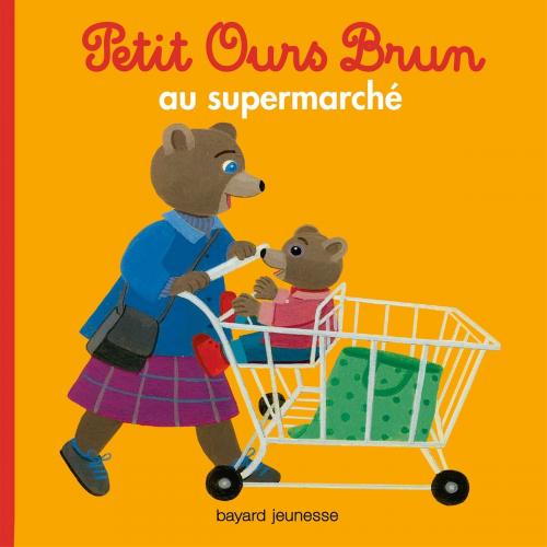 Cover of the book Petit Ours Brun au supermarché by Marie Aubinais, Bayard Jeunesse