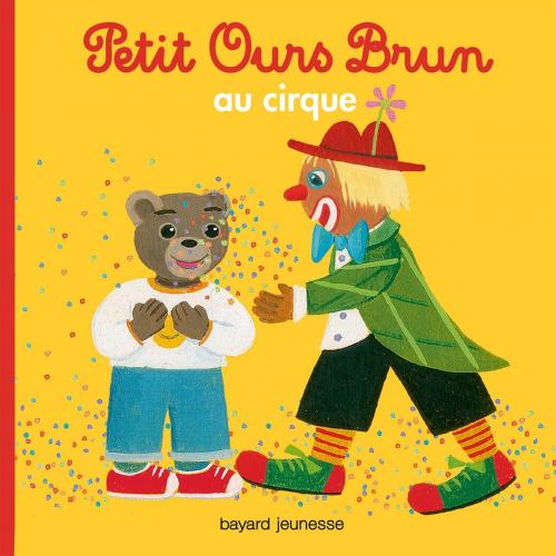 Cover of the book Petit Ours Brun au cirque by Marie Aubinais, Bayard Jeunesse