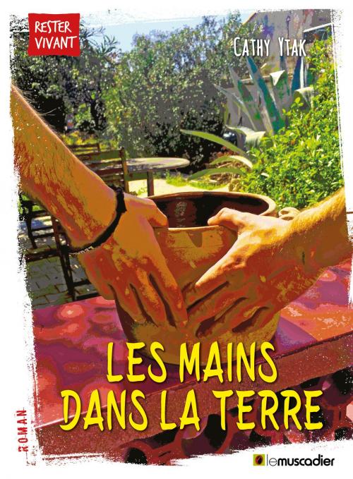 Cover of the book Les mains dans la terre by Cathy Ytak, Editions Le Muscadier