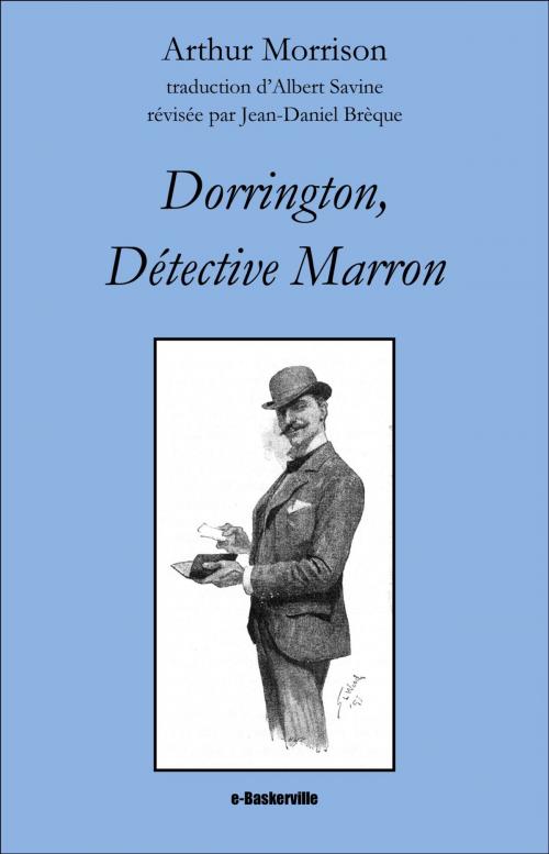 Cover of the book Dorrington, détective marron by Arthur Morrison, Albert Savine (traducteur), Jean-Daniel Brèque (traducteur), e-Baskerville