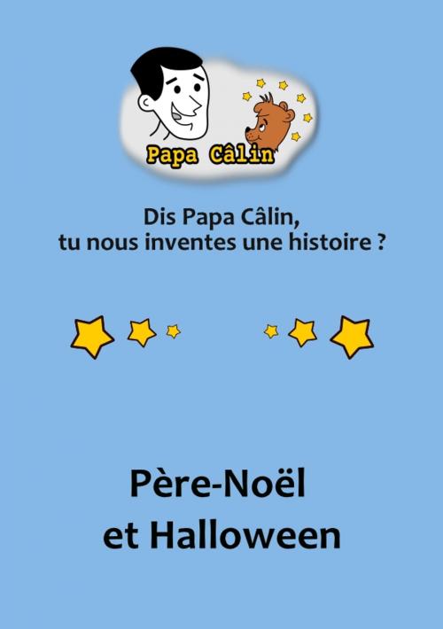 Cover of the book Papa Câlin - 032 - Père-Noël et Halloween by Laurent MARQUET, Editions Lolant