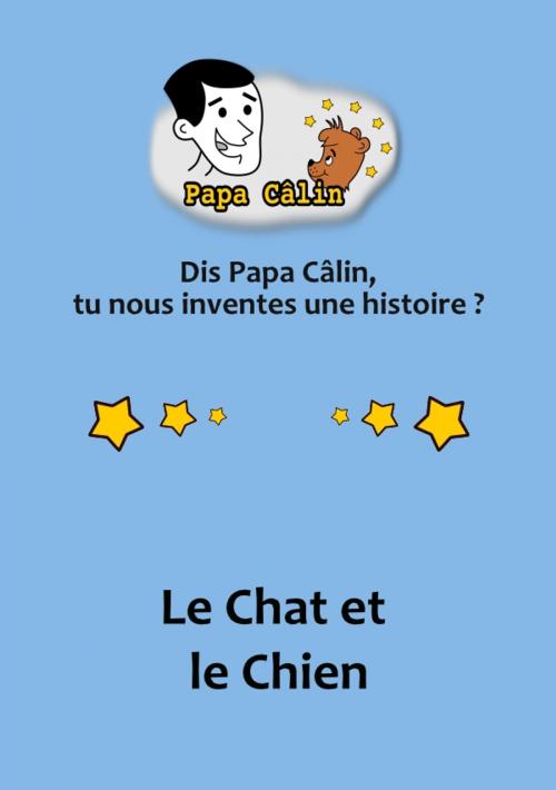 Cover of the book Papa Câlin - 033 - Le Chat et le Chien by Laurent MARQUET, Editions Lolant