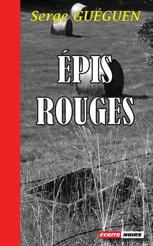 Cover of the book Épis Rouges by Serge Guéguen, Éditions Écrits Noirs