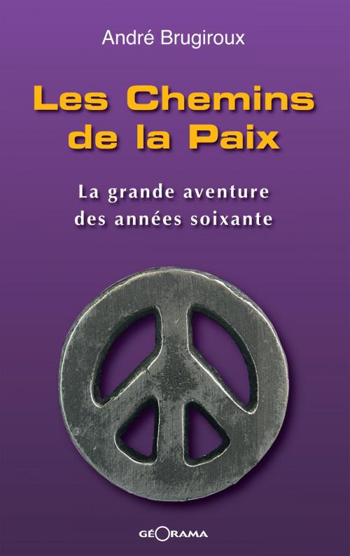 Cover of the book Les Chemins de la Paix by André Brugiroux, Géorama Éditions