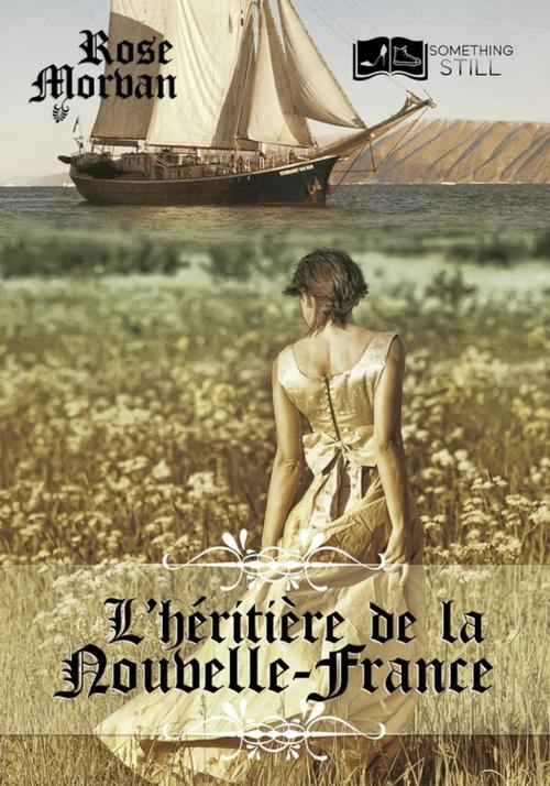 Cover of the book L'Héritière de la Nouvelle-France by Rose Morvan, Something Else Editions