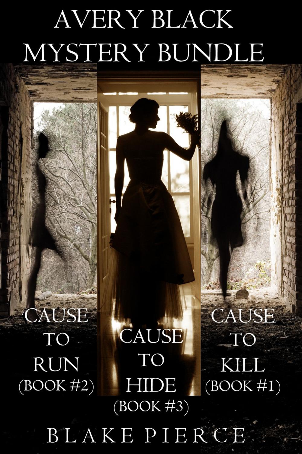 Big bigCover of Avery Black Mystery Bundle: Cause to Kill (#1), Cause to Run (#2), and Cause to Hide (#3)