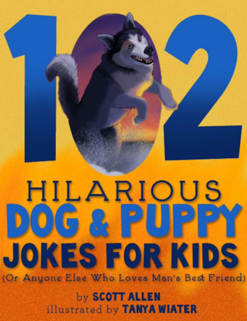 Big bigCover of 102 Hilarious Dog & Puppy Jokes For Kids