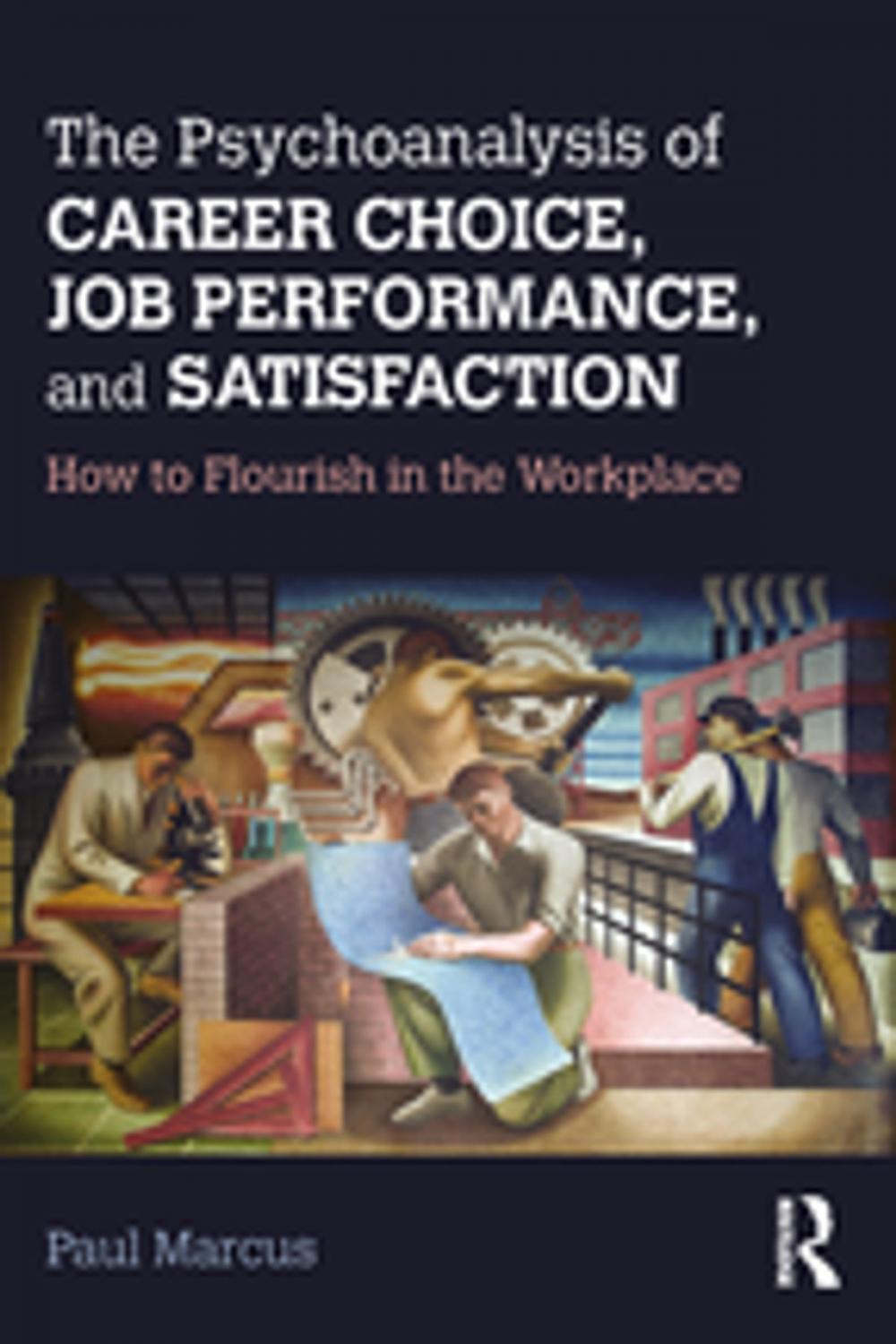 Big bigCover of The Psychoanalysis of Career Choice, Job Performance, and Satisfaction