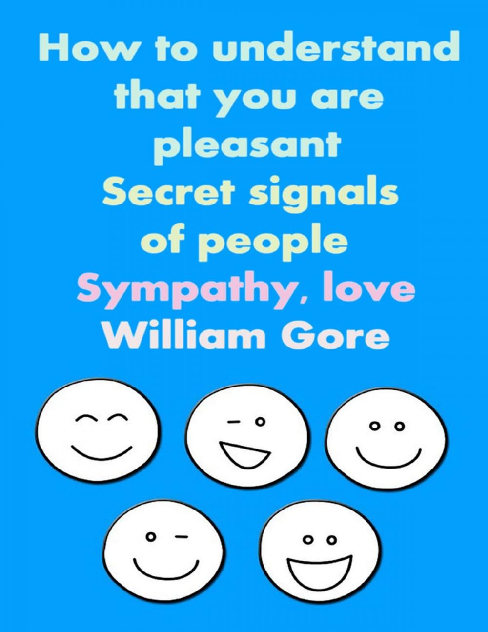 Big bigCover of How to Understand That You are Pleasant. Secret Signals of People. Sympathy, Love.