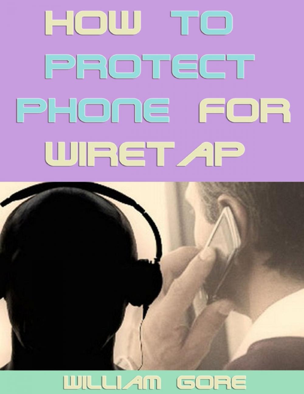 Big bigCover of How to Protect Phone for Wiretap
