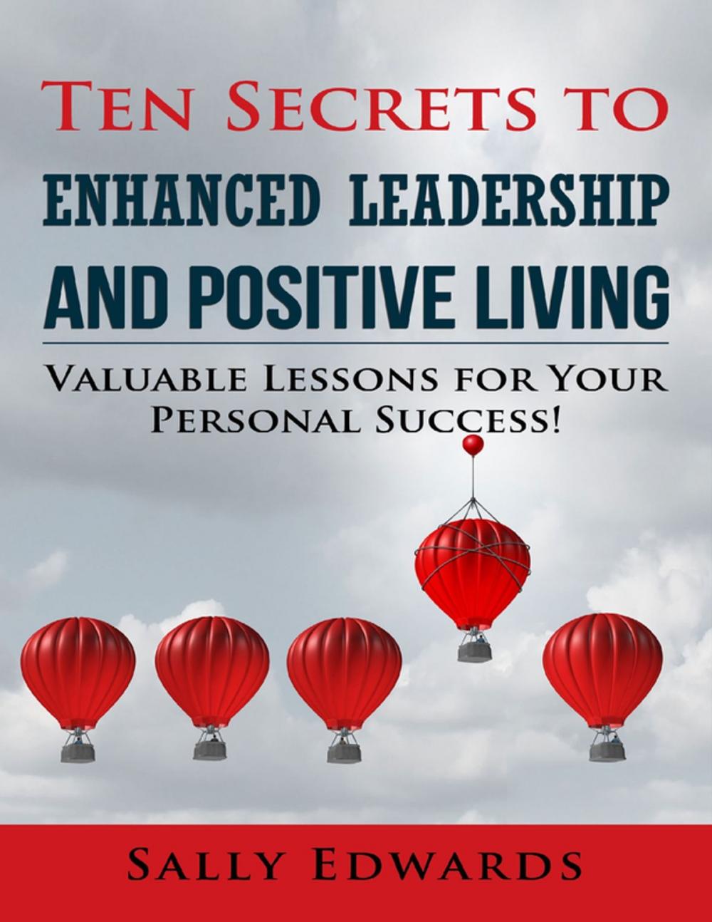 Big bigCover of Ten Secrets to Enhanced Leadership and Positive Living