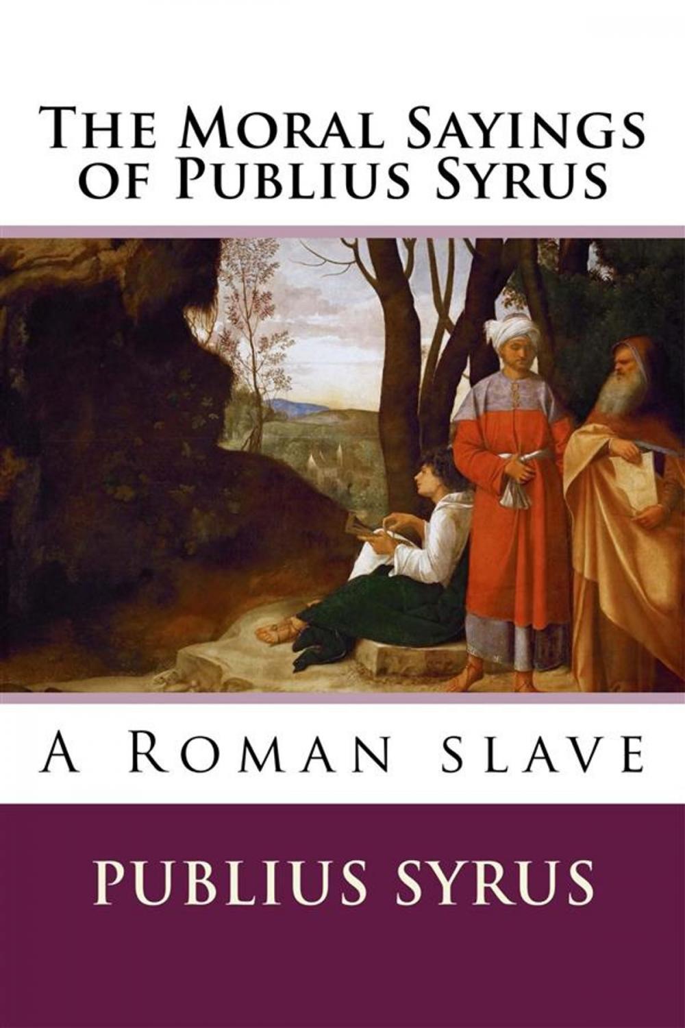 Big bigCover of The Moral Sayings of Publius Syrus