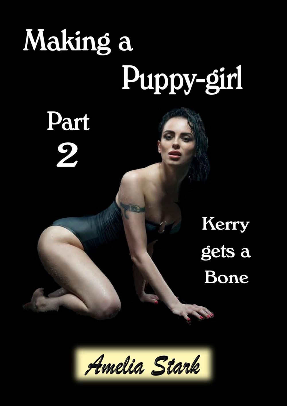Big bigCover of Making a Puppy-girl: Part Two: Kerry Gets a Bone