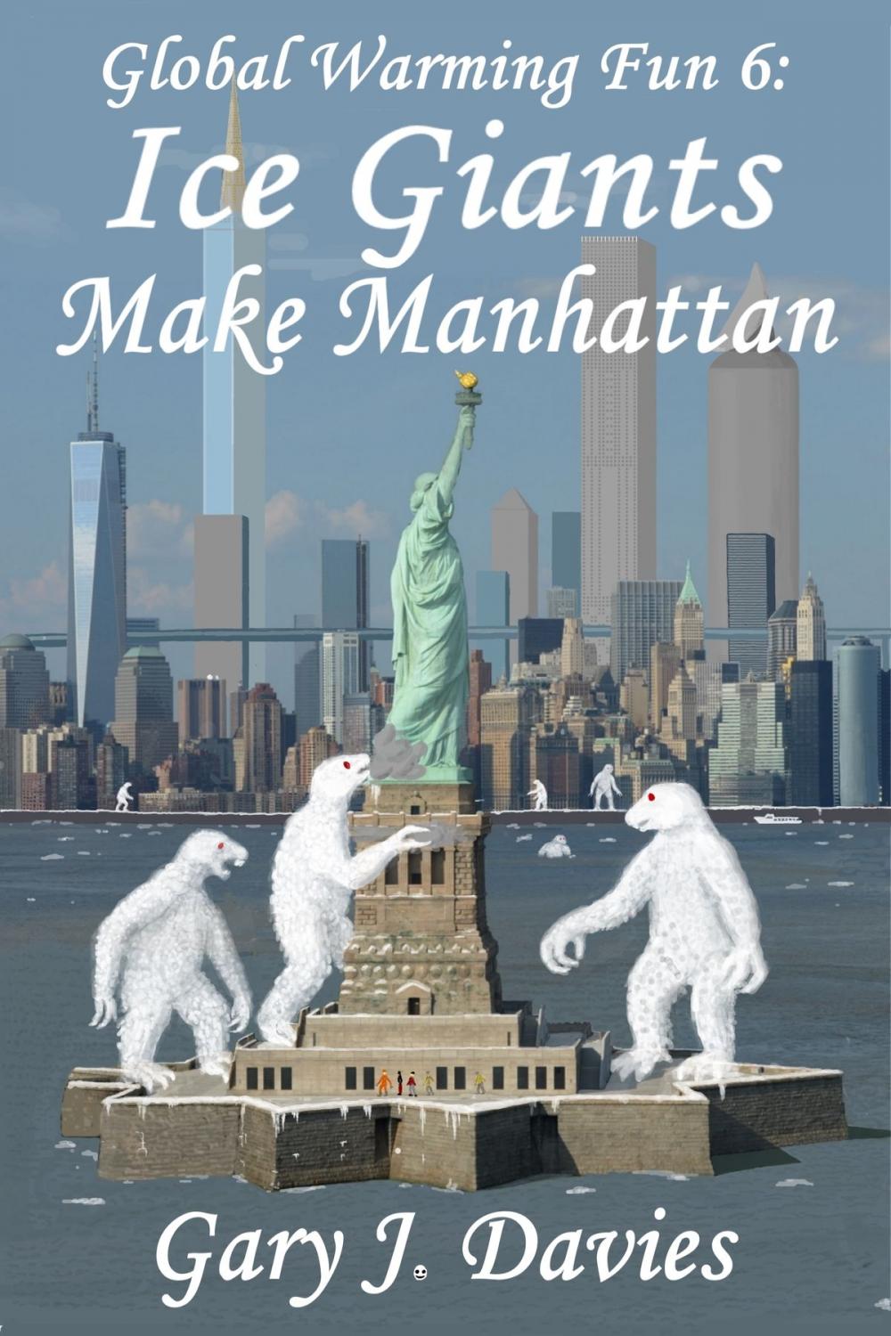Big bigCover of Global Warming Fun 6: Ice Giants Make Manhattan