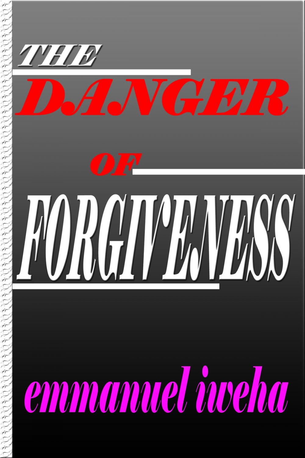Big bigCover of The Danger of Forgiveness