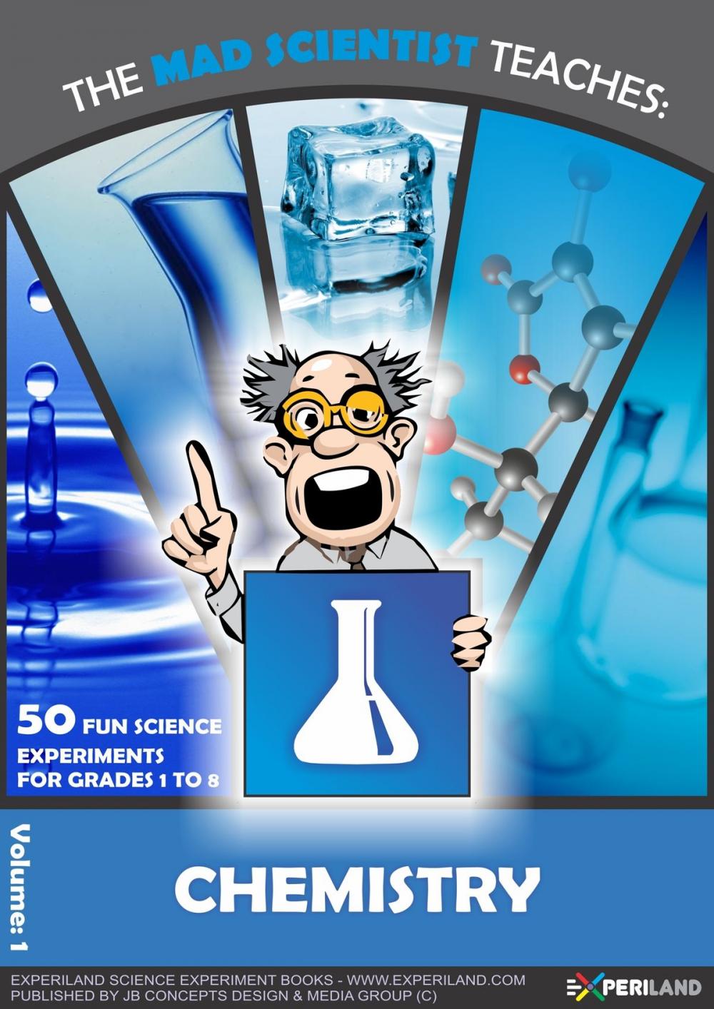 Big bigCover of The Mad Scientist Teaches: Chemistry - 50 Fun Science Experiments for Grades 1 to 8